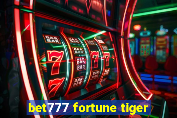 bet777 fortune tiger